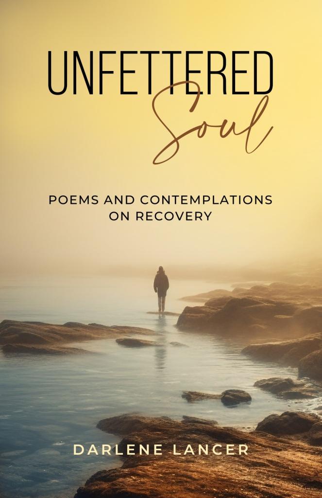 Unfettered Soul: Growth and Healing in Recovery