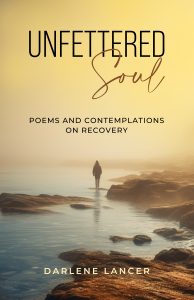 Unfettered Soul Poems and Contemplations on Recovery