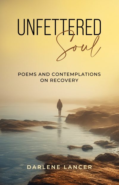 Unfettered Soul Poems and Contemplations on Recovery