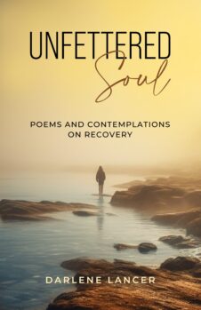 Unfettered Soul Poems and Contemplations on Recovery
